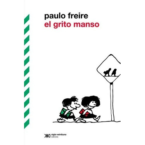 El Grito Manso - Freire, Paulo, de Freire, Paulo. Editorial Siglo XXI en español