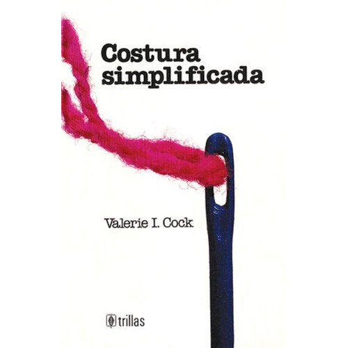 Costura Simplificada, De Partida, Armando. Editorial Trillas, Tapa Blanda En Español, 1990