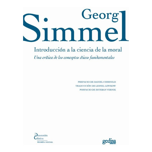 Introduccion A La Ciencia Moral: Una Critica De Los Conceptos Eticos Fundamentales, De Simmel, Georg., Vol. 1. Editorial Gedisa, Tapa Blanda En Español, 2022