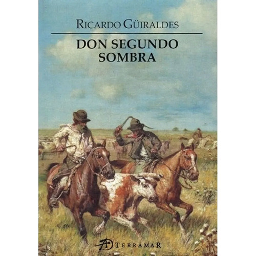 Don Segundo Sombra - Ricardo Guiraldes, De Guiraldes, Ricardo. Editorial Terramar, Tapa Blanda En Español