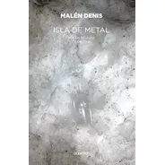Isla De Metal - Malén Denis