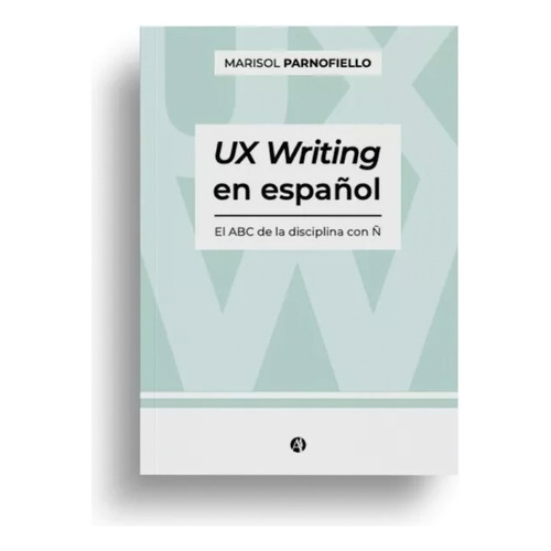 Libro Ux Writing En Español. El Abc De La Disciplina Con Ñ. 