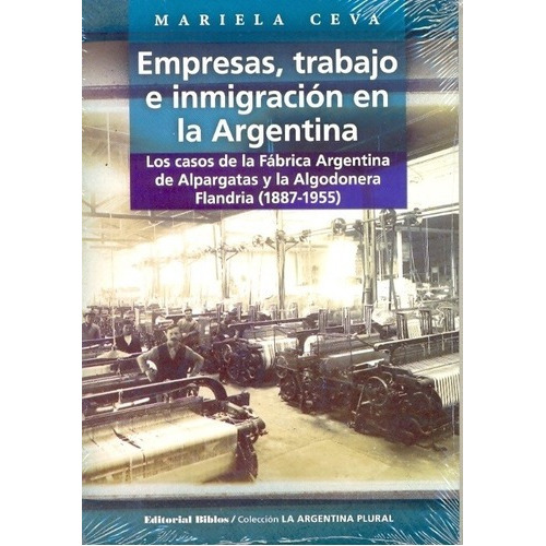 Empresas, Trabajo E Inmigraciones En La Argentina. -, de CEVA, MARIELA. Editorial Biblos en español