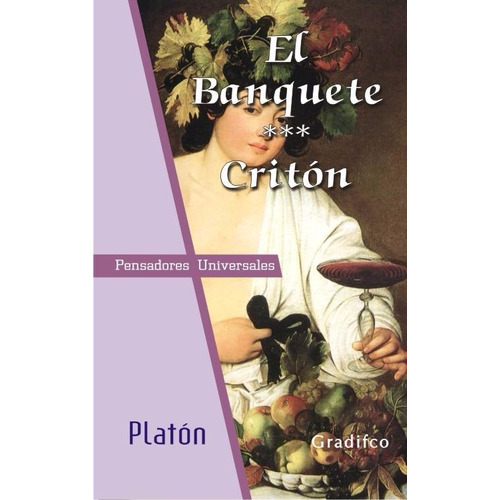 Platón - El Banquete / Critón - Libro Edición Íntegra