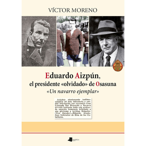 Eduardo Aizpun, El Presidente Ãâ«olvidadoãâ» De Osasuna, De Moreno, Victor. Editorial Pamiela Argitaletxea, Tapa Blanda En Español