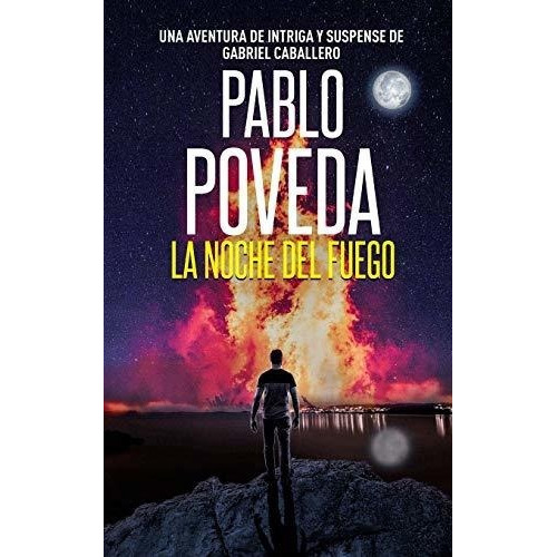 La Noche Del Fuego Una Aventura De Intriga Y..., de Poveda, Pa. Editorial CreateSpace Independent Publishing Platform en español