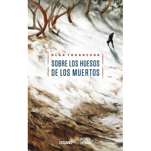 Sobre Los Huesos De Los Muertos - Olga Tokarczuk