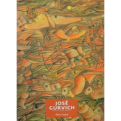 Jose Gurvich And The Jewish Identity, De José Gurvich / Alicia Haber. Editorial Varios-autor, Edición Varios-autor En Inglés