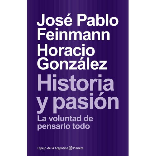 Historia Y Pasion - Jose Pablo Feinmann - Planeta - Libro