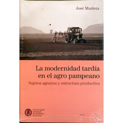 Modernidad Tardia En El Agro Pampeano La - Muzlera Jose