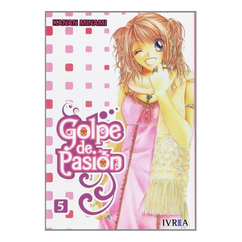 Golpe De Pasion 05 ( De 08 ) (comic), De Kanan, Minami. Editorial Ivrea En Español