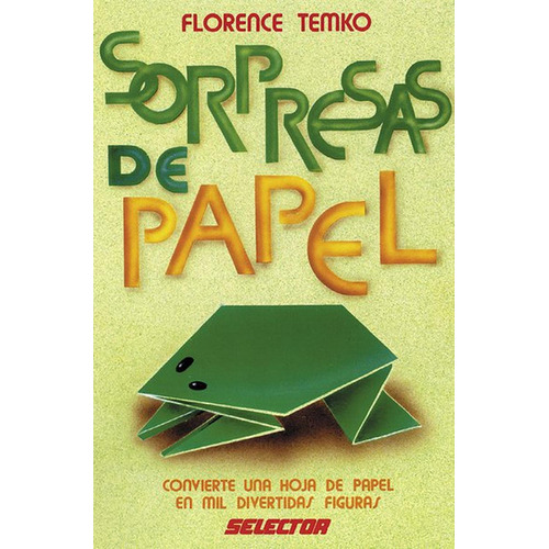 Sorpresas de papel, de Florence, Temko. Editorial Selector, tapa pasta blanda, edición 1 en español, 1901