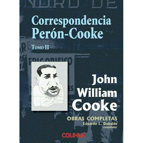 Obras Completas Tomo Ii, De John William Cooke. Editorial Colihue, Tapa Blanda, Edición 1 En Español, 2007