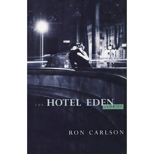 The Hotel Eden, De Ron Carlson. Editorial W W Norton Company, Tapa Blanda En Inglés