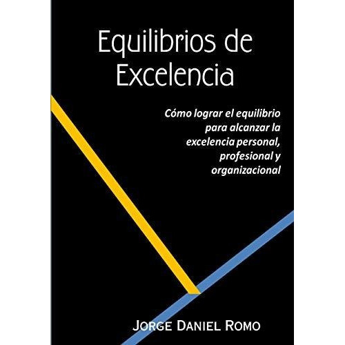 Equilibrios De Excelencia, de Jorge Daniel Romo., vol. N/A. Editorial Lulu com, tapa blanda en español, 2013