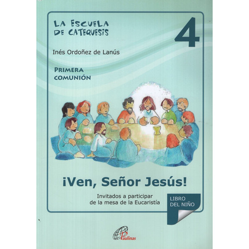 La Escuela De Catequesis 4 Ven Señor Jesus!, de No Aplica. Editorial Paulinas, tapa blanda en español