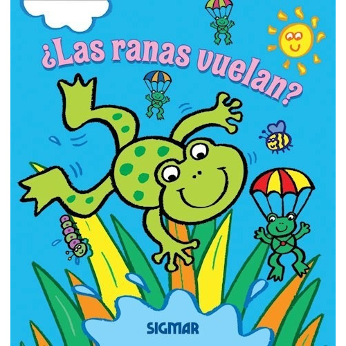 Libro Las Ranas Vuelan ? De Animalia