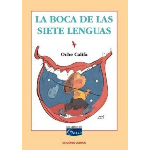 Boca De Las Siete Lenguas, La - Oche Califa, de Oche Califa. Editorial Colihue en español
