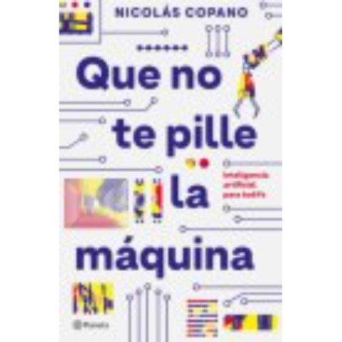 Que No Te Pille La Máquina, De Copano; Nicolas. Editorial Planeta, Tapa Blanda, Edición 1 En Español, 2023