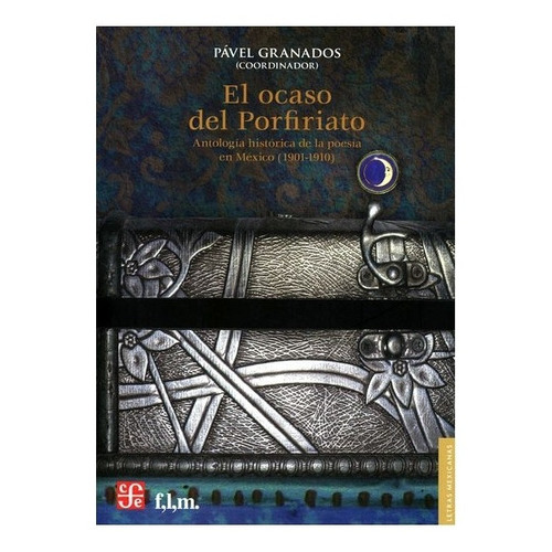 El Ocaso Del Porfiriato., De Cordinación De Pável Grandos., Vol. N/a. Editorial Fondo De Cultura Económica, Tapa Blanda En Español, 2010