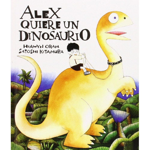 Alex Quiere Un Dinosaurio - Hiawyn Oram