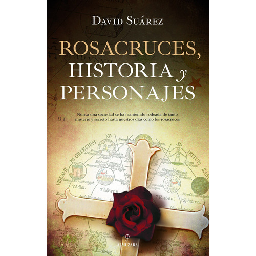 Rosacruces, historia y personajes, de Suárez Dorta, David. Serie Historia Editorial Almuzara, tapa blanda en español, 2022