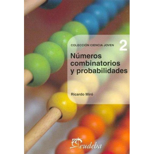 Números Combinatorios Y Probabilidades (n°2), De Miró, Ricardo. Editorial Eudeba, Edición 2010 En Español