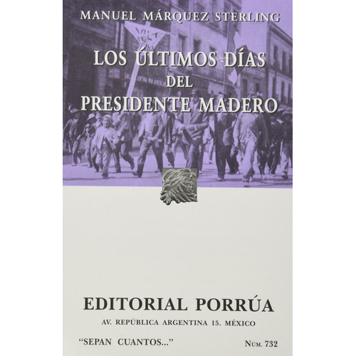 Los Últimos Días Del Presidente Madero, De Márquez Sterling, Manuel. Editorial Porrúa México En Español