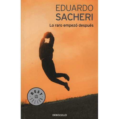 Lo Raro Empezo Despues - Eduardo Sacheri