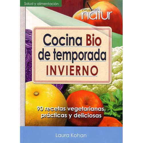 Cocina Bio De Temporada Invierno, De Laura Kohan. Editorial Need Ediciones, Tapa Blanda, Edición 1 En Español