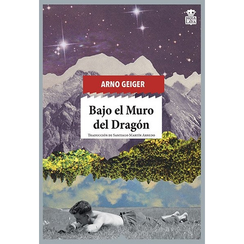 Bajo El Muro Del Dragon, De Arno Geiger. Editorial Hoja De Lata, Tapa Blanda, Edición 1 En Español
