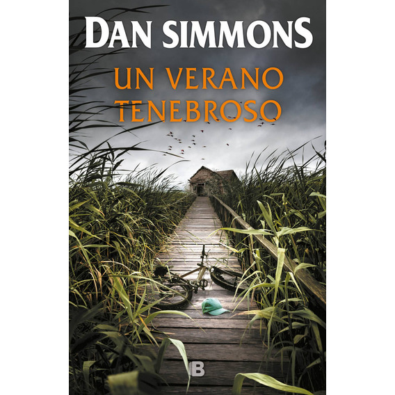 Un verano tenebroso, de Simmons, Dan. La trama Editorial Ediciones B, tapa blanda en español, 2019