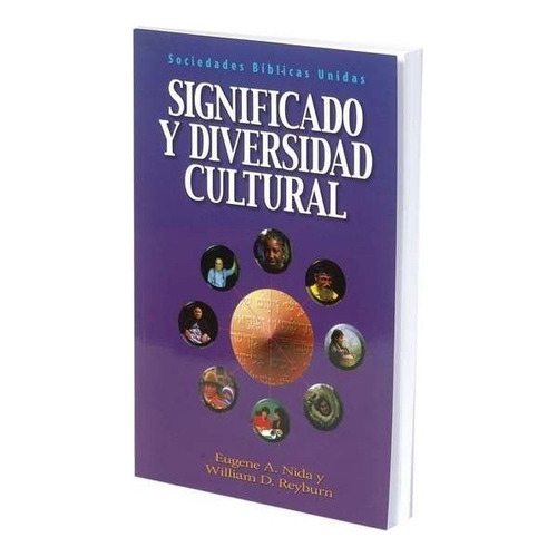 Significado y diversidad cultural, de Eugene Nida, William D. Reyburn. Editorial Sociedades Bíblicas Unidas en español