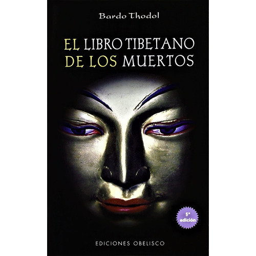 El libro tibetano de los muertos(Obelisco), de Thodol, Bardo. Editorial Ediciones Obelisco, tapa blanda en español, 2007