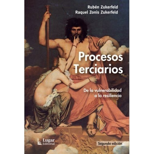Procesos Terciarios  De La Vulnerabilidad A La Resiliencia, De Zukerfeld, Ruben. Editorial Lugar, Tapa Tapa Blanda En Español