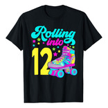 Rolling Into 12 - Camiseta De Patinaje Para Ninas De 12 Anos