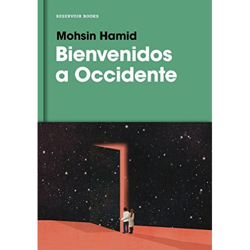 Bienvenidos A Occidente / Exit West (spanish Edition), De Mohsin Hamid. Editorial Reservoir Books, Tapa Dura En Español, 0000