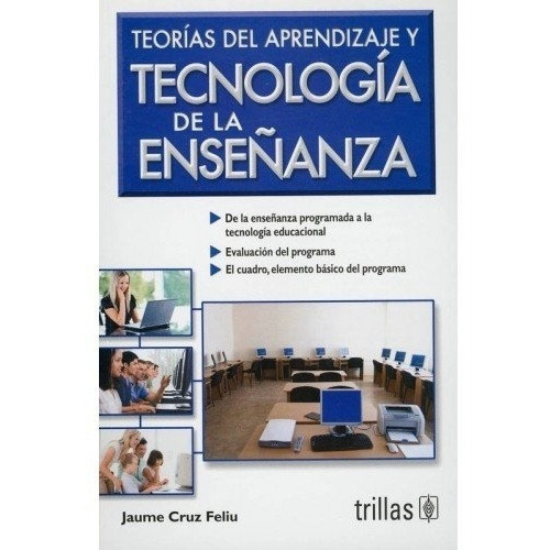 Teorías Del Aprendizaje Y Tecnología De La Enseñanza, De Cruz Feliu, Jaume., Vol. 1. Editorial Trillas, Tapa Blanda, Edición 1a En Español, 1986