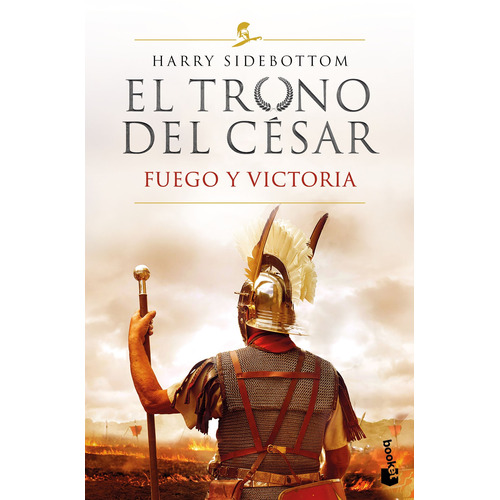 Fuego y victoria (Serie El trono del césar 3), de Sidebottom, Harry. Serie Novela Histórica Editorial Booket México, tapa blanda en español, 2022