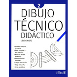 Dibujo Técnico Didáctico 2, De Nieto Cabrera, Jesus., Vol. 6. Editorial Trillas, Tapa Blanda, Edición 6a En Español, 2005
