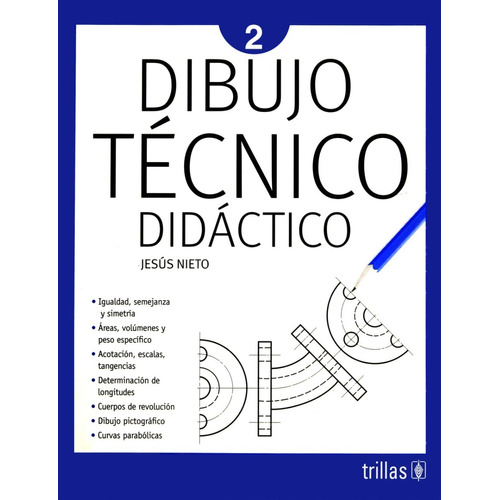 Dibujo Técnico Didáctico 2, De Nieto Cabrera, Jesus., Vol. 6. Editorial Trillas, Tapa Blanda, Edición 6a En Español, 2005