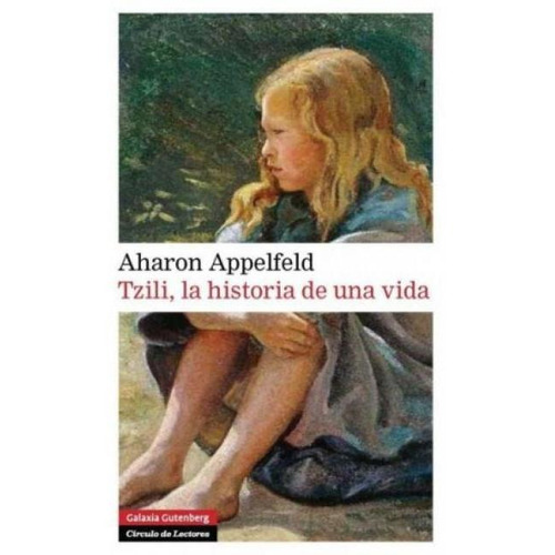 Tzili La Historia De Una Vida - Aharon Appelfeld