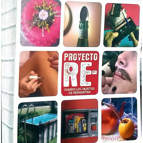 Proyecto Re; Cuando Los Objetos Se Reinventan - Marquine, An