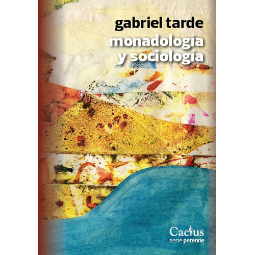 Monadología Y Sociología, Gabriel Tarde, Ed. Cactus
