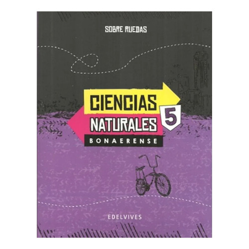 Ciencias Naturales 5 Bonaerense - Serie Sobre Ruedas, De Vv. Aa.. Editorial Edelvives, Tapa Blanda En Español, 2017