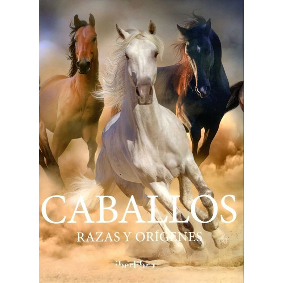 Caballos - Razas Y Origenes - Iberlibro