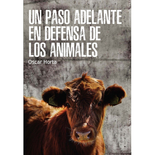 Un Paso Adelante En Defensa De Los Animales - Horta,oscar