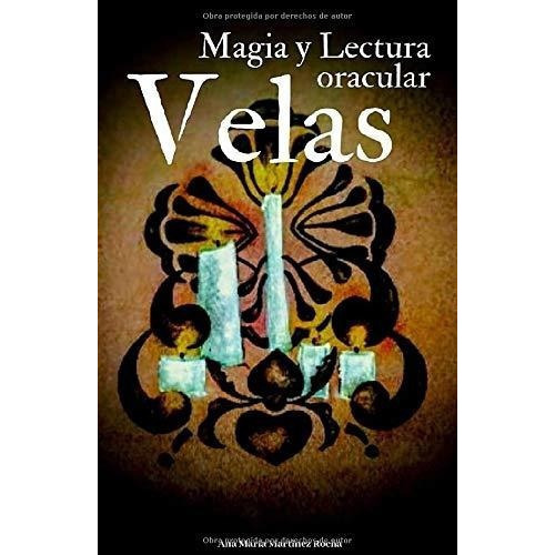 Velas Magia Y Lectura Oracular - Martinez Rocha,.., De Martínez Rocha, Ana Mar. Editorial Independently Published En Español
