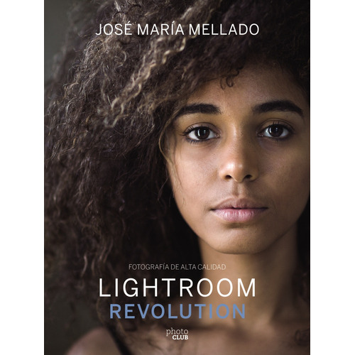 Lightroom Revolution, de Mellado, José María. Serie Photoclub Editorial Anaya Multimedia, tapa blanda en español, 2018