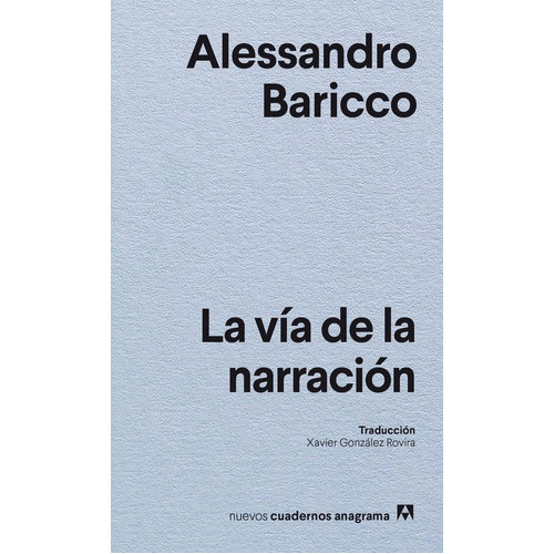 La Via De La Narracion, De Baricco, Alessandro. Editorial Anagrama, Tapa Blanda En Español